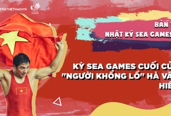 Nhật ký SEA Games 31 | Số 5 | Kỳ SEA Games cuối của "người khổng lồ" Hà Văn Hiếu