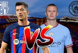 Đội hình ra sân Barca vs Man City dự kiến: Lewandowski đối đầu Haaland 