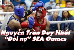 Nguyễn Trần Duy Nhất - "Đòi nợ" SEA Games, lên đỉnh thế giới 