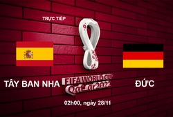Link xem trực tiếp Tây Ban Nha vs Đức, 2h bảng E World Cup 2022