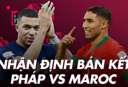 Nhận định dự đoán bán kết World Cup 2022 | Pháp vs Maroc