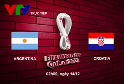 Link xem trực tiếp Argentina vs Croatia 2h hôm nay VTV3, VTVGo, vòng bán kết World Cup 2022