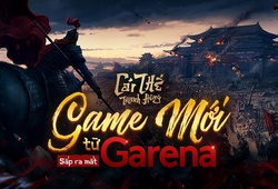 Cái Thế Tranh Hùng: Tựa game mới của Garena sau khi chia tay Liên Minh Huyền Thoại