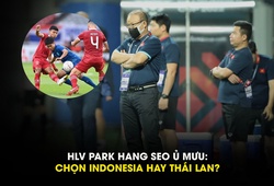 HLV Park Hang Seo ủ mưu: Chọn Thái Lan hay Indonesia ở bán kết AFF Cup 2022?