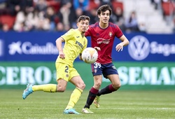 Nhận định Osasuna vs Villarreal: Lung lay top 6