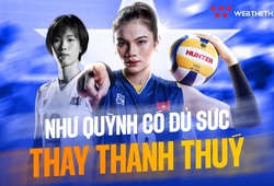 NHM Thái Lan ấn tượng đặc biệt Vi Thị Như Quỳnh của tuyển bóng chuyền nữ Việt Nam đa dạng hơn