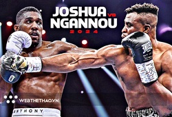Anthony Joshua - Francis Ngannou: Cú đấm của võ sỹ boxing hạng nặng đáng sợ thế nào?