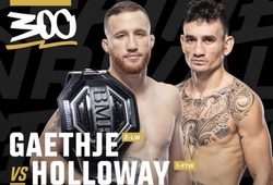 UFC 300: Justin Gaethje bảo vệ danh hiệu "tồi tệ nhất" trước Max Holloway