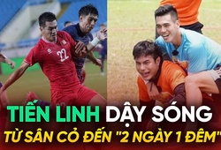 Tiến Linh: Dậy sóng từ sân cỏ đến "2 ngày 1 đêm"