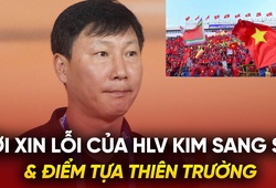 Lời xin lỗi của HLV Kim Sang Sik và điểm tựa Thiên Trường