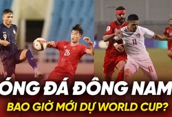 Bóng đá Đông Nam Á: Bao giờ mới dự World Cup?