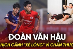 Đoàn Văn Hậu: Nghịch cảnh “xé lòng” vì chấn thương