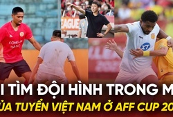 Đi tìm đội hình trong mơ của tuyển Việt Nam ở AFF Cup 2024