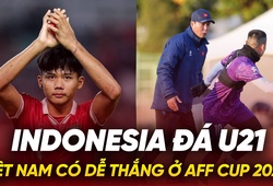 Indonesia đá U21, Việt Nam có dễ thắng ở AFF Cup 2024?