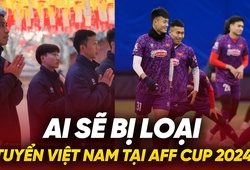 Ai sẽ bị loại khỏi tuyển Việt Nam tại AFF Cup 2024?