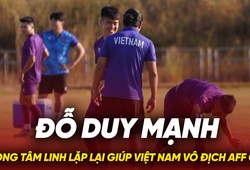 Đỗ Duy Mạnh mong tâm linh lặp lại giúp Việt Nam vô địch AFF Cup 2024