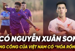 Có Xuân Son, hàng công của tuyển Việt Nam có “hóa rồng”?