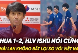 Thua lượt đi 1-2, HLV Ishii tuyên bố: “Thái Lan không bất lợi so với Việt Nam”