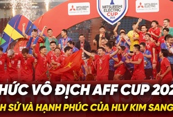 Chức vô địch AFF Cup 2024 lịch sử và hạnh phúc của HLV Kim Sang Sik