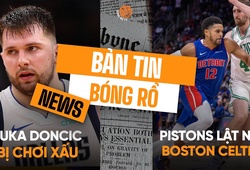 Bản tin bóng rổ 27/2: Detroit Pistons tiếp tục "thoát tank", Luka Doncic bị Dallas bôi nhọ