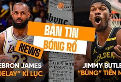 Bản tin bóng rổ 3/3: LeBron James "delay" kỷ lục, Jimmy Butler bị tố không đóng tiền nhà