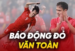 Báo động đỏ với phong độ của Văn Toàn