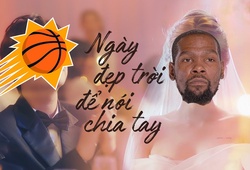 Đoạn kết "cuộc tình" Phoenix Suns và Kevin Durant: Người về nơi đâu?