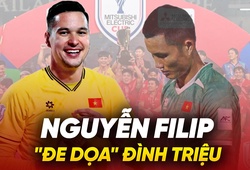 Nguyễn Filip xứng danh đẳng cấp châu Âu, đe dọa vị trí số 1 của Đình Triệu