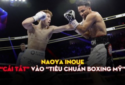 NAOYA INOUE và CÁI TÁT vào tiêu chuẩn Boxing Mỹ
