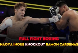 FULL TRẬN: Naoya Inoue vs. Ramon Cardenas (KNOCKOUT)