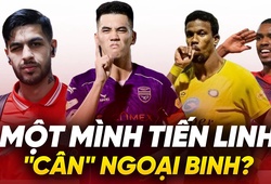 Đua Vua phá lưới V.League 2025: Một mình Tiến Linh “cân” các ngoại binh?