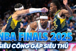 NBA Finals 2025 - Pacers vs Thunder: Khi đội siêu công gặp đội siêu thủ 