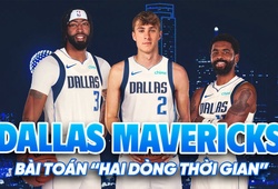 Dallas Mavericks và bài toán "hai dòng thời gian": Tất tay cho hiện tại hay hướng về tương lai?