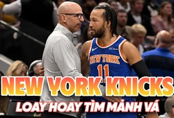 New York Knicks loay hoay tìm mảnh vá sau NBA Playoffs 2025