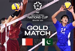 Link trực tiếp Chung kết bóng chuyền AVC Nations Cup 2025: Bahrain vs Pakistan