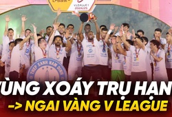 Từ vùng xoáy trụ hạng đến ngai vàng V-League: Câu chuyện thần kỳ của Nam Định
