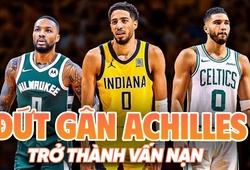 Một loạt ngôi sao đứt gân gót chân Achilles: Điều gì chờ đợi Lillard, Tatum và Haliburton trong tương lai?