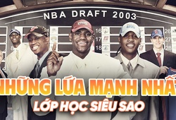 Nhìn lại lứa NBA Draft "lực" nhất lịch sử: Lớp học siêu sao là đây