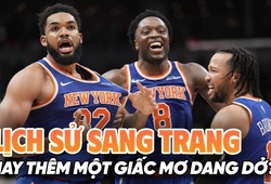 New York Knicks hoạt động tích cực trên thị trường chuyển nhượng: Lịch sử sẽ sang trang?
