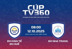 Link xem trực tiếp giải bóng đá nam sinh viên toàn quốc 2025 Cúp TV360: ĐH Kinh tế Huế vs ĐH Nha Trang