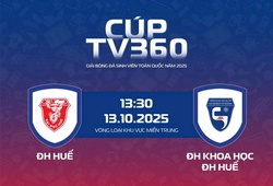Link xem trực tiếp giải bóng đá nam sinh viên toàn quốc 2025 Cúp TV360: ĐH Huế vs ĐH Khoa học Huế