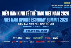 Diễn đàn Kinh tế Thể thao Việt Nam 2026 có điều gì đặc biệt?