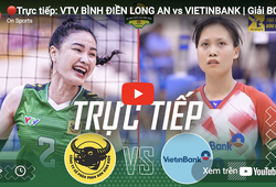 Link trực tiếp giải bóng chuyền VĐQG 2026 hôm nay: VTV Bình Điền Long An vs Vietinbank