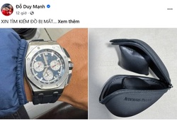 Duy Mạnh mất đồng hồ hơn 1 tỷ, cầu cứu cộng đồng mạng tìm lại kỷ vật đặc biệt