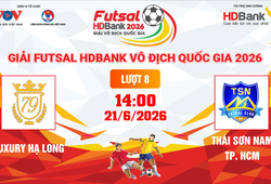 Link xem trực tiếp futsal HDBank VĐQG 2026: Luxury Hạ Long vs Thái Sơn Nam