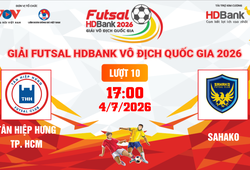 Link xem trực tiếp futsal HDBank VĐQG 2026: Tân Hiệp Hưng vs Sahako