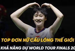 Top đơn nữ cầu lông thế giới với khả năng dự World Tour Finals 2024