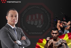 Chân dung Chủ tịch Liên đoàn Võ tổng hợp Việt Nam và tương lai đầy hứa hẹn của MMA Việt