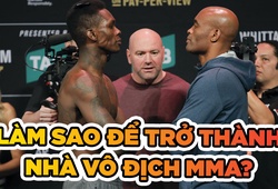 Làm sao để trở thành nhà vô địch MMA?