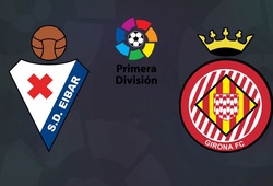 Nhận định Eibar vs Girona 00h30, 04/02 (vòng 22 VÐQG Tây Ban Nha)